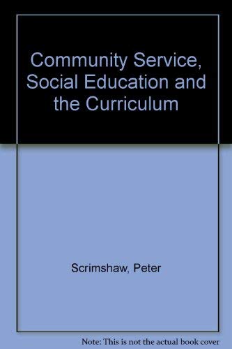 Community Service, Social Education and the Curriculum (9780340244500) by Scrimshaw, P.
