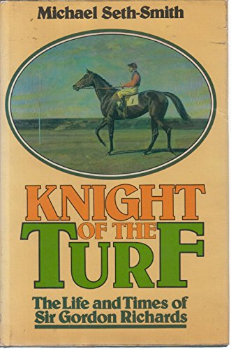 Beispielbild fr Knight of the Turf: Biography of Gordon Richards zum Verkauf von WorldofBooks