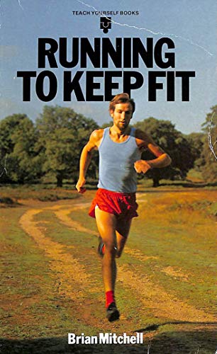 Running to Keep Fit (Teach Yourself) (9780340247853) by Brian Mitchell