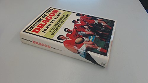 Decade of the dragon: A celebration of Welsh rugby 1969-1979 (9780340252734) by Taylor, John