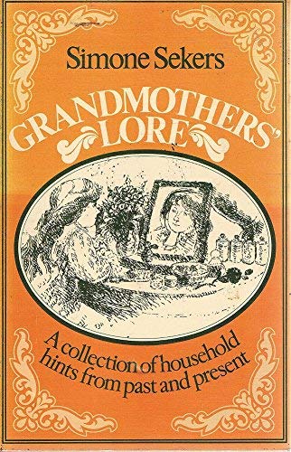 Beispielbild fr Grandmother's Lore: Collection of Household Hints from Past and Present zum Verkauf von AwesomeBooks