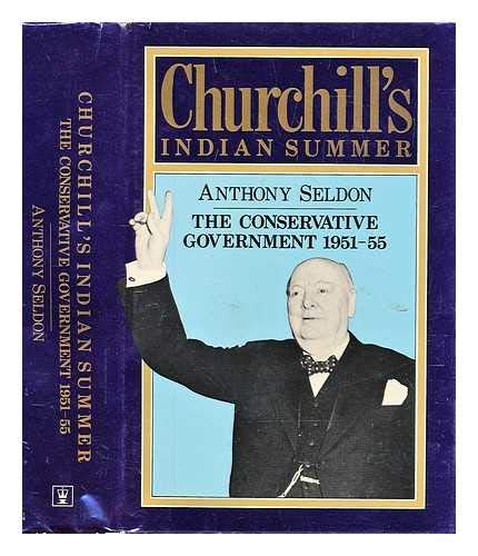 9780340254561: Churchill's Indian Summer: The Conservative Government 1951-55