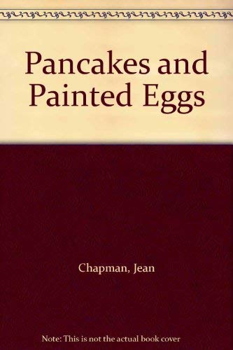 Pancakes & Painted Eggs: A Book for Easter and All the Days of the Year (9780340258125) by Chapman, Jean; Niland ; Song Settings By Margaret Moore, Kilmeny