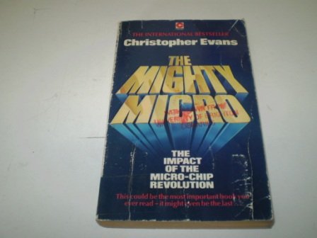 Stock image for The Mighty Micro: Impact of the Microchip Revolution (Coronet Books) for sale by WorldofBooks