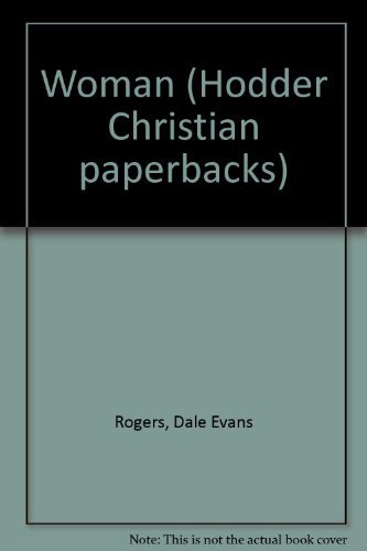 Woman (Hodder Christian paperbacks) (9780340259917) by Dale Evans Rogers