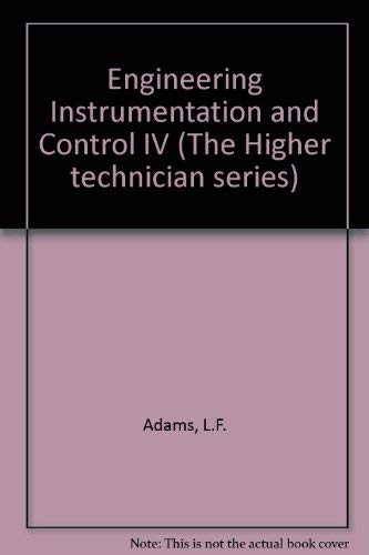 Stock image for Engineering Instrumentation and Control IV (The Higher technician series) for sale by WorldofBooks