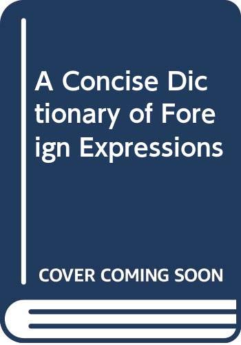 Imagen de archivo de A Concise Dictionary of Foreign Expressions a la venta por AwesomeBooks