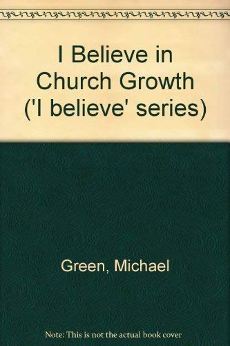 Stock image for I Believe in Church Growth for sale by Better World Books Ltd