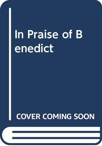 Stock image for In Praise of Benedict for sale by WorldofBooks