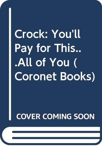 Beispielbild fr Crock: You'll Pay for This.All of You (Coronet Books) zum Verkauf von AwesomeBooks