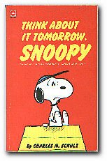 Beispielbild fr Think About It Tomorrow, Snoopy! zum Verkauf von Merandja Books