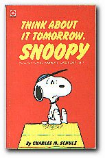 Stock image for Think About It Tomorrow, Snoopy! for sale by Merandja Books