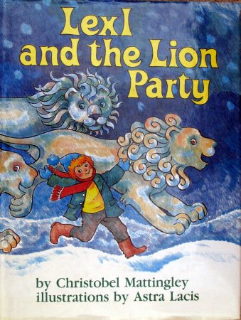 Lexl and the Lion Party (9780340266168) by Mattingley, Christobel; Lacis, Astra