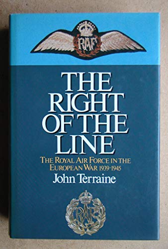 Stock image for The Right of the Line: The Royal Air Force in the European War 1939-1945 for sale by AwesomeBooks