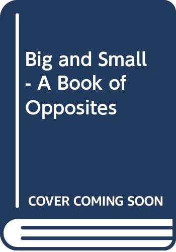 Immagine dell'editore per Big and Small - A Book of Opposites venduto da RareNonFiction, IOBA