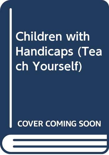 Beispielbild fr Children with Handicaps (Teach Yourself) zum Verkauf von Cambridge Rare Books