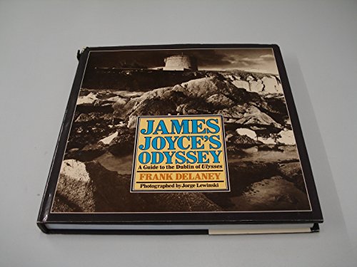 

James Joyce's Odyssey : A Guide to the Dublin of Ulysses