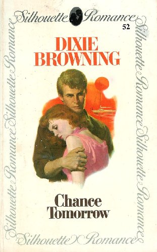 Chance Tomorrow (Silhouette romance) (9780340270301) by Dixie Browning