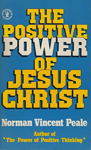 The Positive Power of Jesus Christ (Hodder Christian paperbacks) (9780340271568) by Norman Vincent Peale