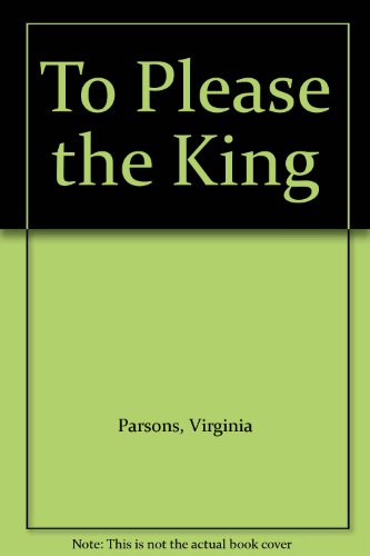 To Please the King Parsons (9780340272510) by Virginia Parsons