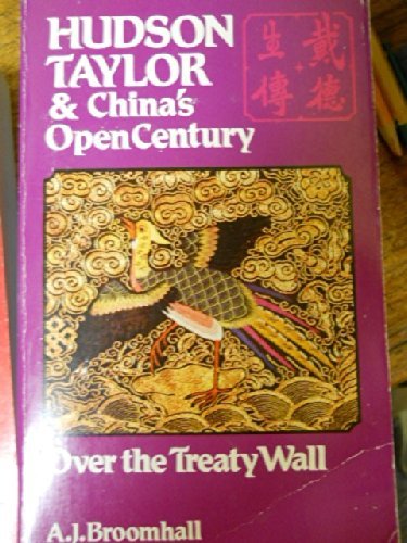 Hudson Taylor & China's Open Century Book Two Over the Treaty Wall
