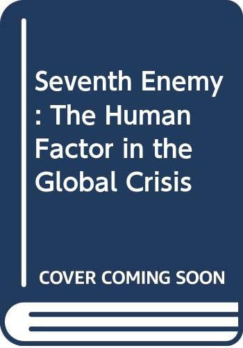9780340275757: Seventh Enemy: The Human Factor in the Global Crisis