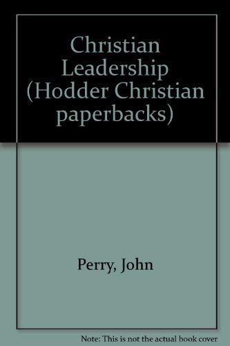 Christian Leadership Perry (9780340278031) by John Perry