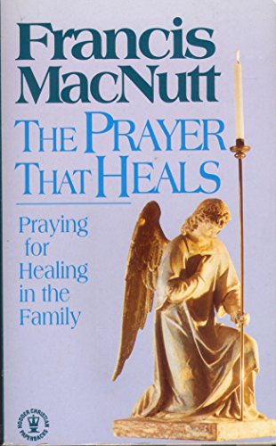 Imagen de archivo de The Prayer that Heals: Praying for Healing in the Family (Hodder Christian paperbacks) a la venta por WorldofBooks