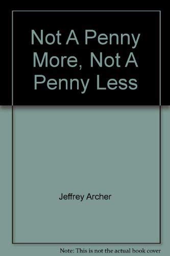 Imagen de archivo de NOT A PENNY MORE, NOT A PENNY LESS a la venta por ThriftBooks-Dallas