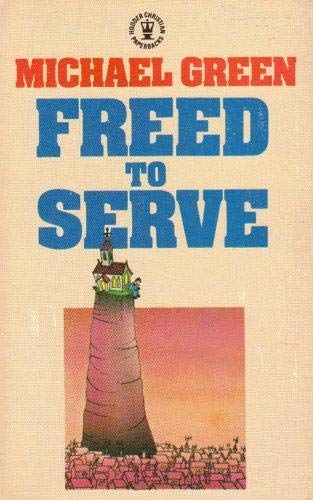 Freed to Serve (9780340281956) by Michael Green