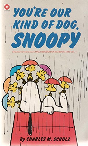 Imagen de archivo de Your're Our Kind of Dog, Snoopy Vol. 1 : Selected Cartoons from and a Woodstock in a Birch Tree a la venta por Better World Books Ltd