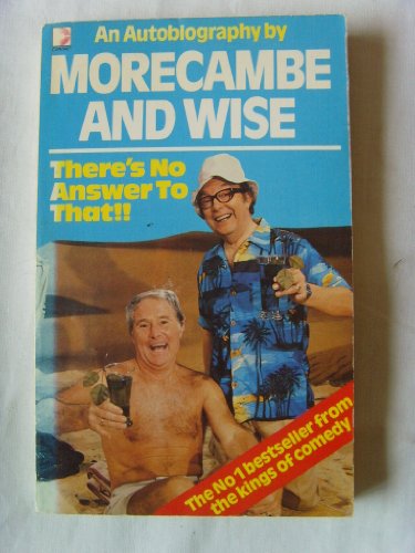 Beispielbild fr There's No Answer to That! : An Autobography by Morecambe and Wise (Coronet Books) zum Verkauf von AwesomeBooks