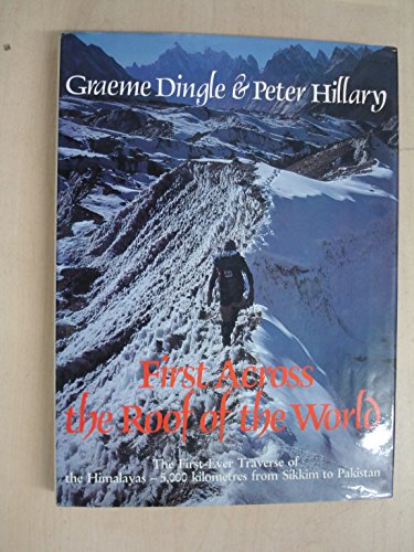 Beispielbild fr First Across the Roof of the World. The First-Ever Traverse of the Himalayas - 5,000 Kilometres from Sikkim to Pakistan zum Verkauf von Arapiles Mountain Books - Mount of Alex