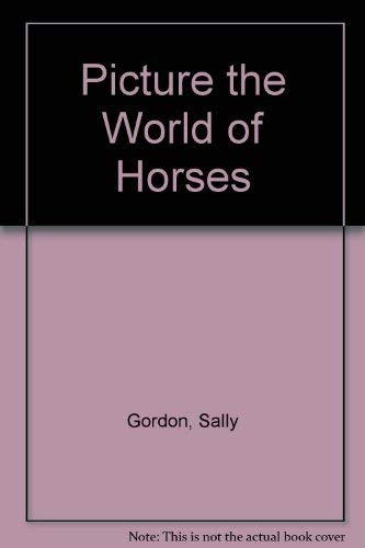 Stock image for Picture the World of Horses for sale by J J Basset Books, bassettbooks, bookfarm.co.uk