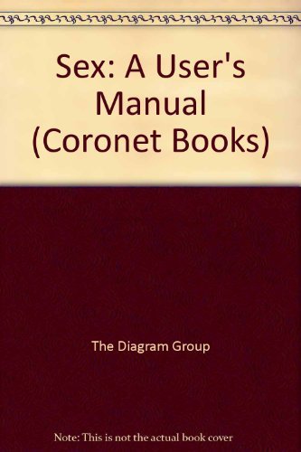 Sex: A User's Manual (Coronet Books) (9780340331019) by Diagram Group