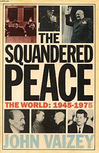 Imagen de archivo de The Squandered Peace: The World, 1945-1975 a la venta por WorldofBooks