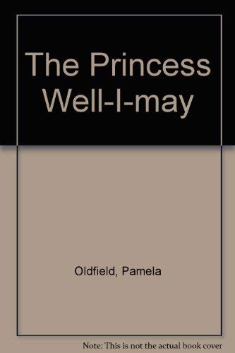 Beispielbild fr The Princess Well-I-may zum Verkauf von WorldofBooks