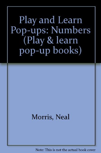 Numbers (Play and Learn Pop-up Books) (9780340334195) by Morris, Neil; Ting Morris; Teague, Kati