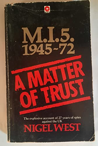 Beispielbild fr A Matter of Trust : MI5 1945-72 zum Verkauf von Better World Books