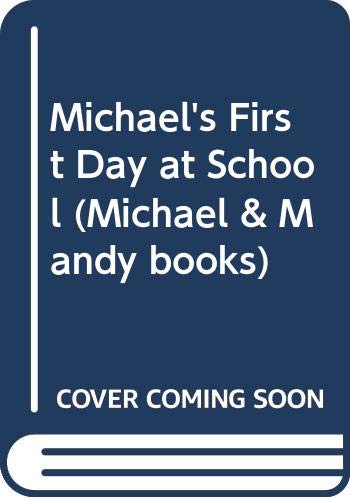 Stock image for Michael's First Day at School (Michael and Mandy Books) for sale by Phatpocket Limited