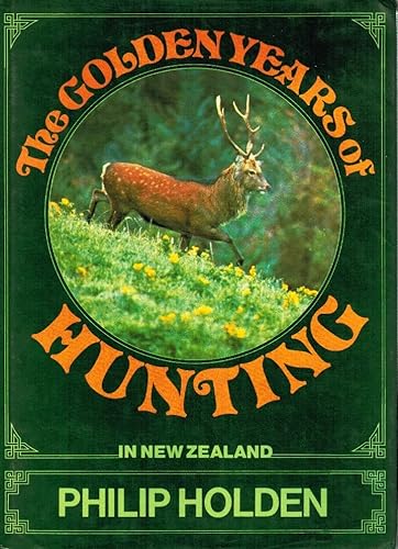 Stock image for The Golden Years of Hunting in New Zealand for sale by The Secret Bookshop