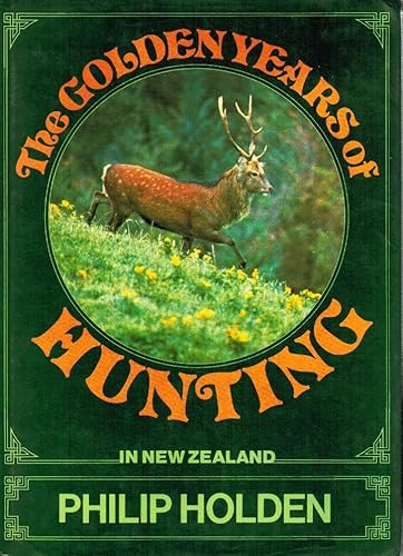 9780340338728: the_golden_years_of_hunting_in_new_zealand