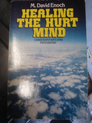 Imagen de archivo de Healing the hurt mind: Christian faith and clinical psychiatry a la venta por ThriftBooks-Atlanta