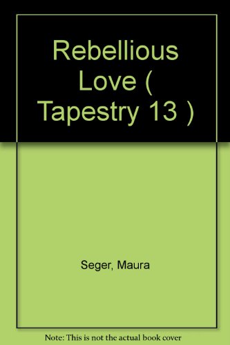 Rebellious Love ( Tapestry 13 ) (9780340339565) by Maura Seger