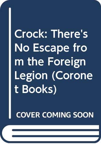 9780340339992: Crock: There's No Escape from the Foreign Legion (Coronet Books)