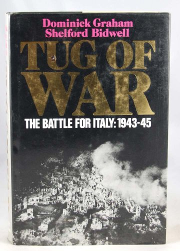 TUG OF WAR : THE BATTLE FOR ITALY 1943-45 - Graham, Dominick & Bidwell, Shelford.