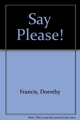 Say Please! (9780340344354) by Dorothy Brenner Francis