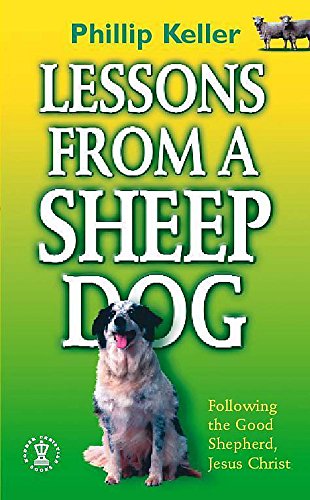 Stock image for Lessons from a Sheepdog: Following the Good Shepherd, Jesus Christ (Hodder Christian paperbacks) for sale by AwesomeBooks