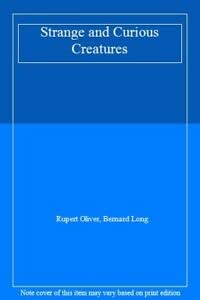 Strange and Curious Creatures (9780340347188) by Oliver, Rupert; Long, Bernard