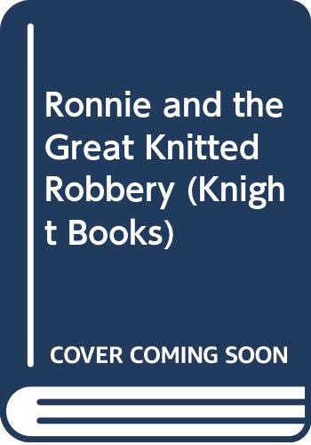 Stock image for Ronnie and the Great Knitted Robbery (Knight Books) for sale by AwesomeBooks